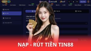 Hướng dẫn nạp tiền Tin88 - rút tiền nhanh, an toàn